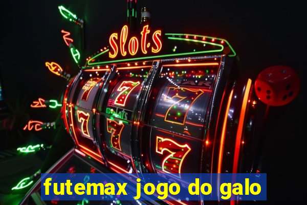 futemax jogo do galo